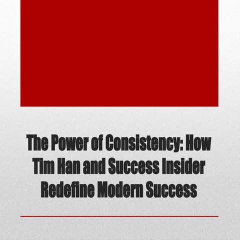 The Power of Consistency: How Tim Han and Success Insider Redefine ...