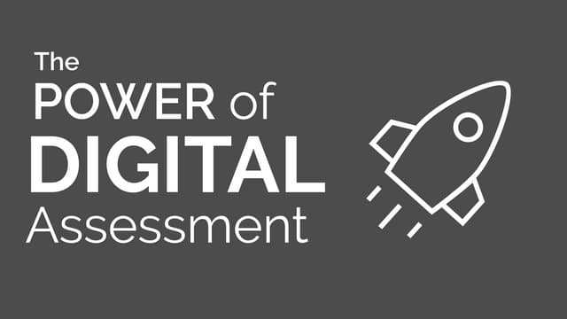 The power of digital assessment