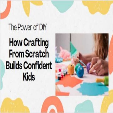 The Power of DIY: How Crafting From Scratch Builds Confident Kids