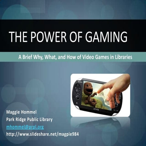The Power of Gaming: A Brief Why, What, and How of Video Games in Libraries