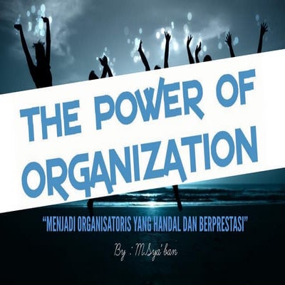 Slide Presentasi : The power of Organization