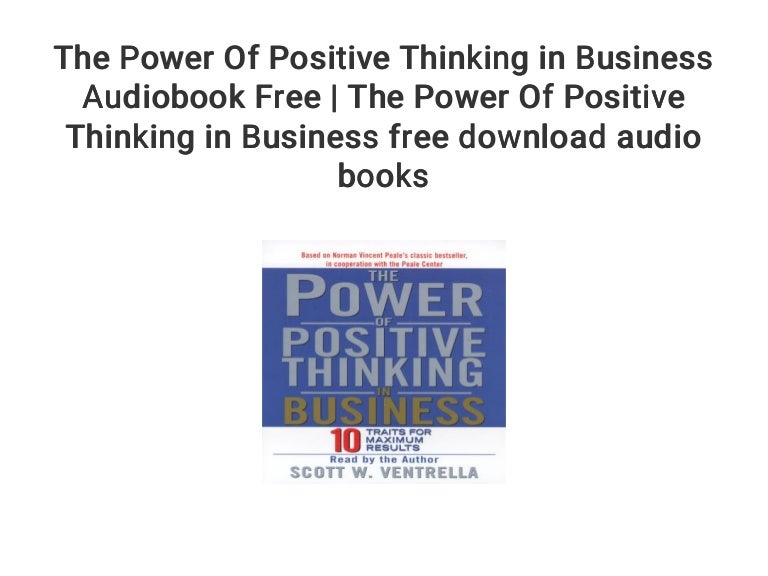 The Power Of Positive Thinking In Business Audiobook Free The Power