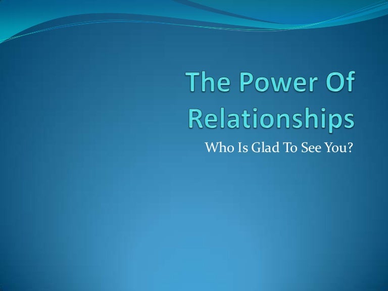 The Power Of Relationships