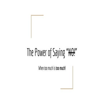 The Power of saying "No!": When too much is too much!