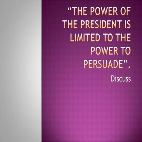 The power of the president is limited to persuasion 30 marker