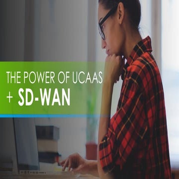The Power of UCaaS + SD-WAN