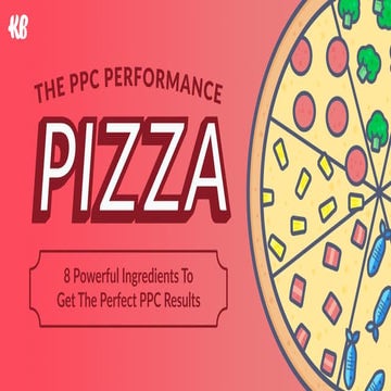 The PPC Performance Pizza  - 8 Powerful Ingredients To Get The Perfect PPC Re...