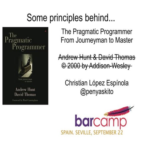 Some principles from The Pragmatic Programmer