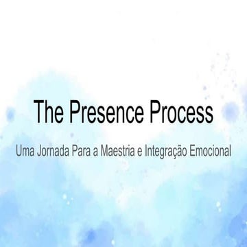 The Presence Process (Michael Brown) Resenha do Livro | PPTX