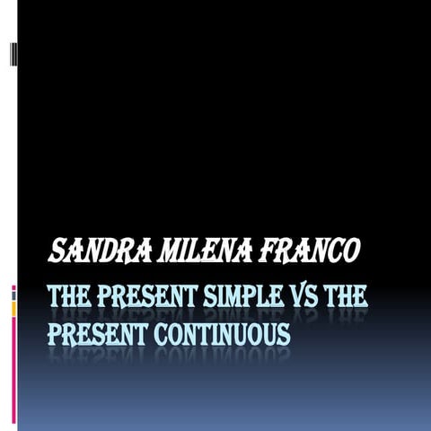 The present simple vs the present continuous