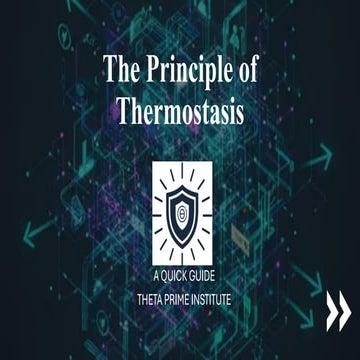The Principle of Thermostasis.A Quick Guide Theta Prime Institute, Wyoming, USA.