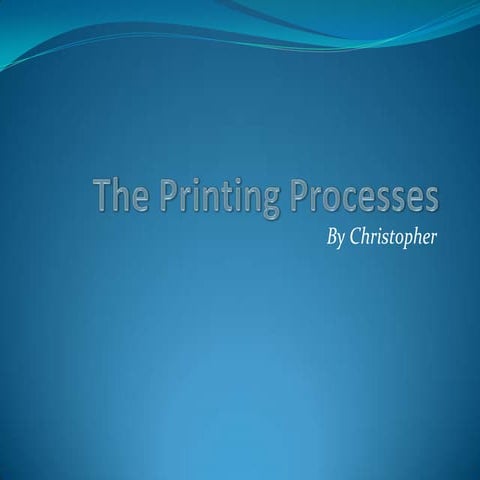 The printing processes