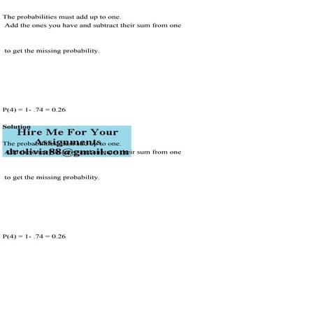 The probabilities must add up to one. Add the ones you have and su.pdf