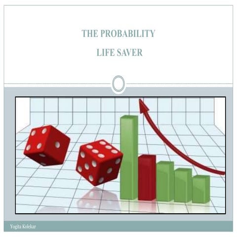 The probability life saver...