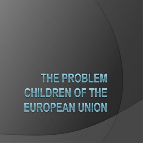 The problem children of the European Union | PPTX | Political Issues ...