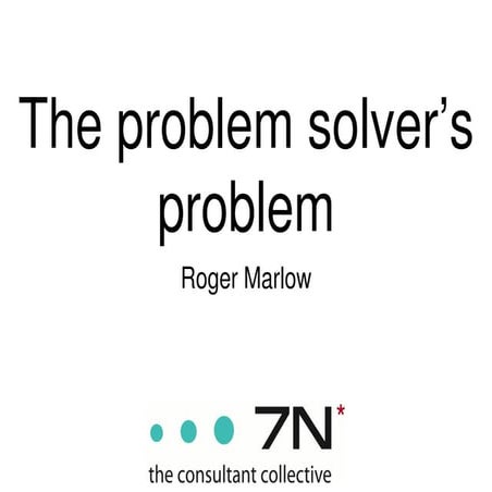 The problem solvers problem