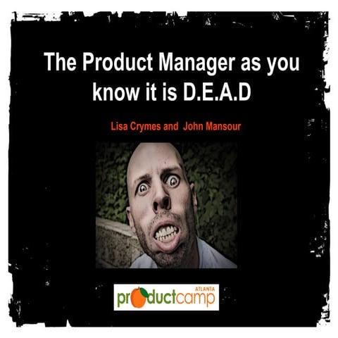The Product Manager as you know it is D.E.A.D.