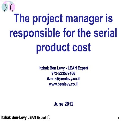 The project manager is responsible for the serial product cost  
