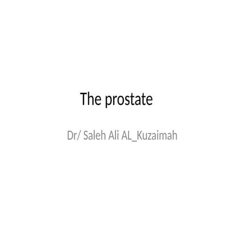 The prostate 2.pptx dr saleh alkuzimah amran
