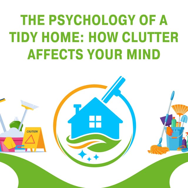 The Psychology of a Tidy Home How Clutter Affects Your Mind