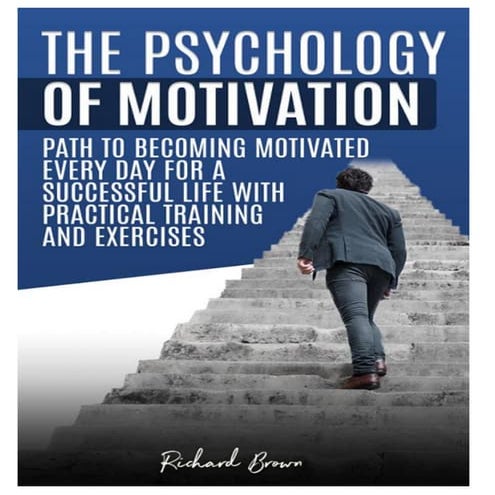 The Psychology Of Motivation - Richard Brown