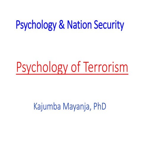 The Psychology of Terrorism - Dr Kajumba Mayanja (2).ppt