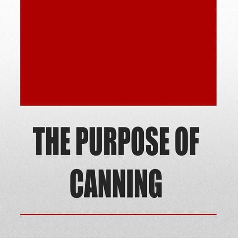 The purpose of canning