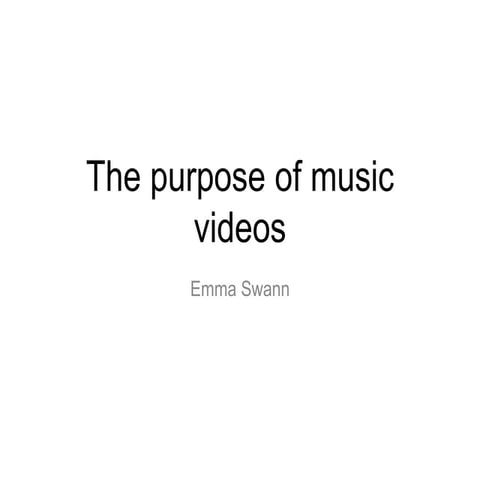 The purpose of music videos