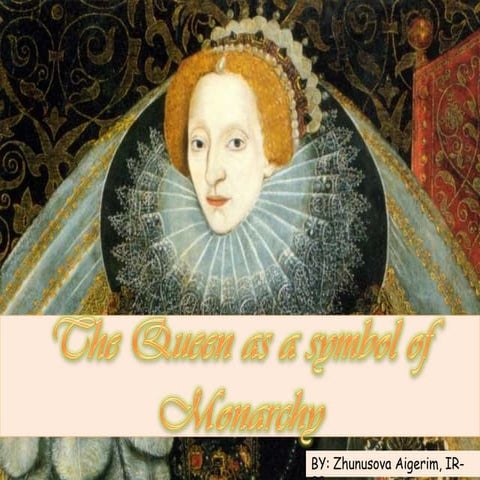 The queen as a symbol of monarchy-Elizabeth I | PPTX