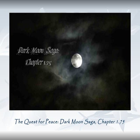 The Quest for Peace, Dark Moon Saga 1.75