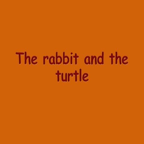The rabbit and the turtle