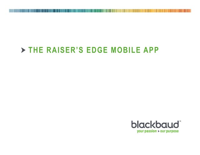 The Raisers Edge Mobile App PPT The Raisers Edge Mobile App PPT