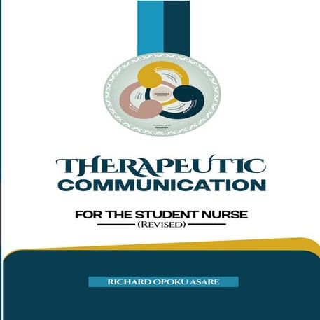 THERAPEUTIC COMMUNICATION FOR THE STUDENT NURSE - RICHARD OPOKU ASARE