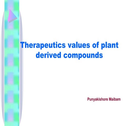 Therapeutics values of plant derived compounds