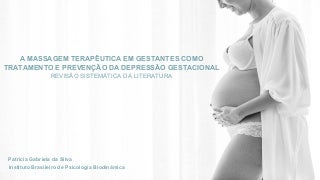 A massagem terapêutica em gestantes como tratamento e prevenção da depressão gestacional - Revisão sistemática da literatura