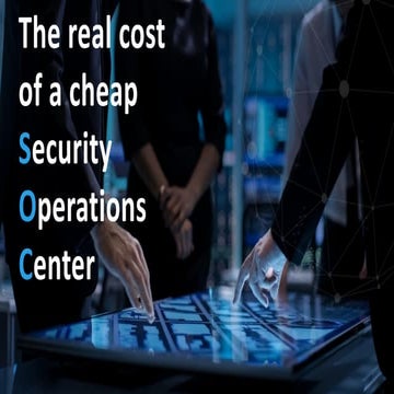 The real cost of a cheap security operations center