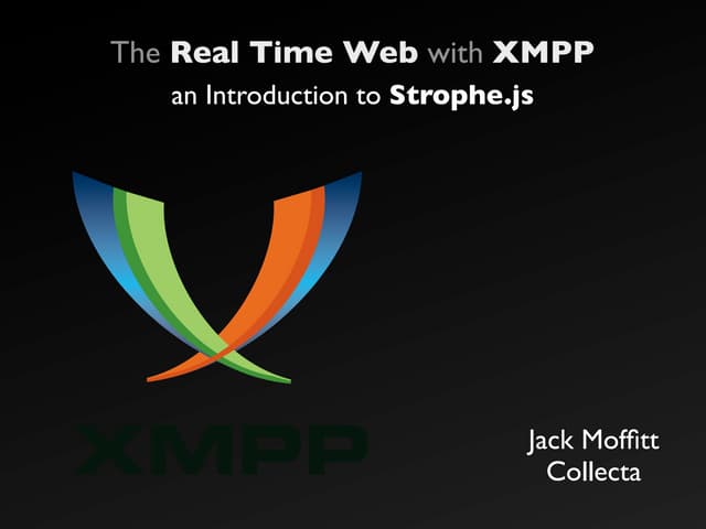 The Real Time Web with XMPP