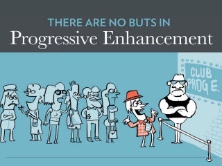 There Are No “Buts” in Progressive Enhancement