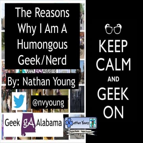 The Reasons Why I Am A Humongous Geek And Nerd