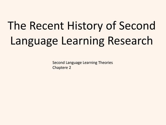 The recent history of second language learning research     sla -presentation...