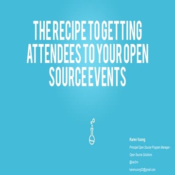 The Recipe to Getting Attendees to Your Open Source Events 