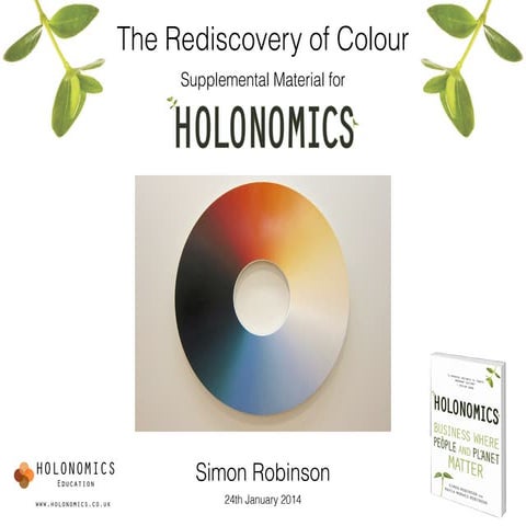 The Rediscovery of Colour: Supplemental Material for Holonomics