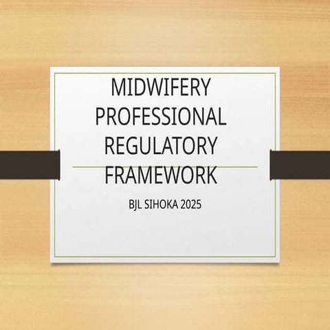 THE REGULATORY FRAMEWORK FOR NURSES AND MIDWIFERY.pptx