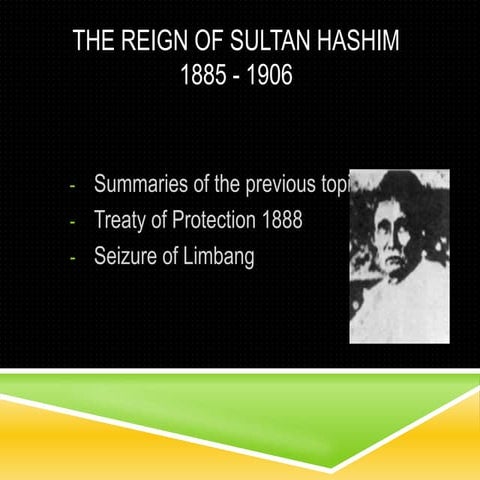 The reign of sultan hashim, protection, seizure of limbang | PPTX