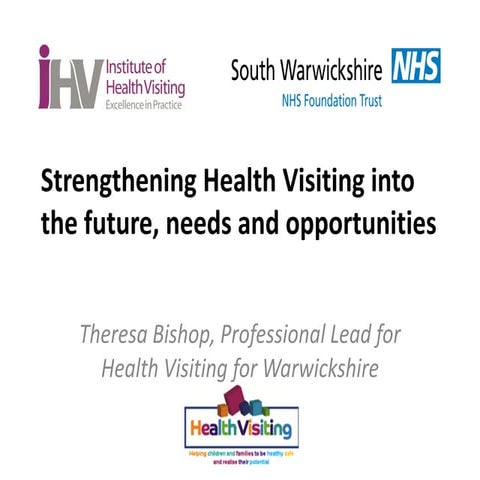 iHV regional conf: Theresa bishop - Strengthening Health Visiting into the fu...