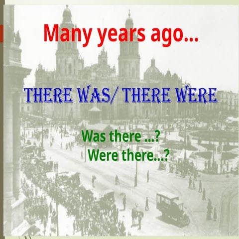 there was and there were ( traducido al español seria hay no hay) forma ...