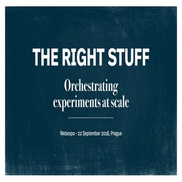 The right stuff - Orchestrating experiments at scale