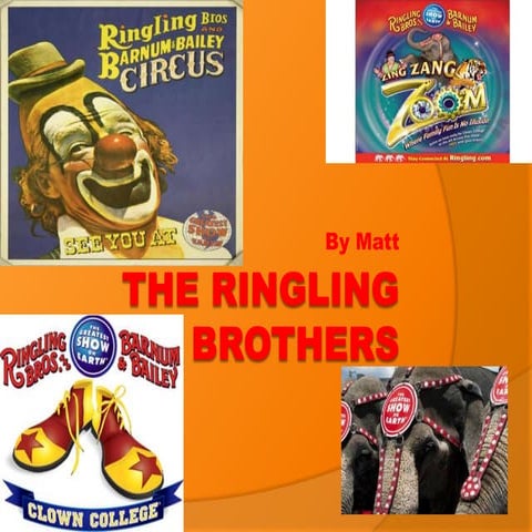 The ringling brothers matt j