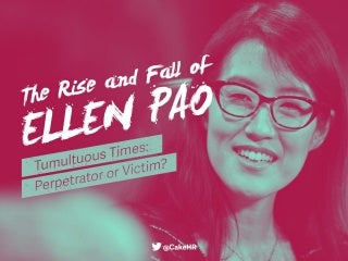 The Rise and Fall of Ellen Pao: Perpetrator or Victim?