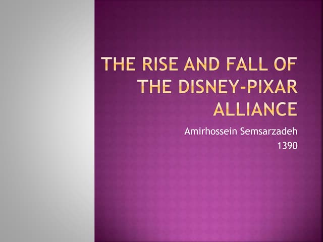 The Rise And Fall Of The Disney Pixar Alliance Ppt The Rise And Fall Of The Disney Pixar Alliance Ppt
